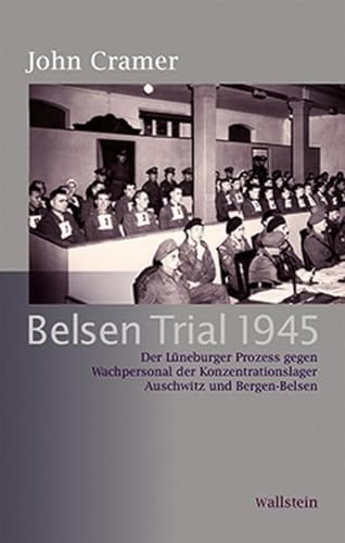Belsen Trial 1945: Der Lüneburger Prozess gegen Wachpersonal der Konzentrationslager Auschwitz und Bergen-Belsen (Bergen-Belsen - Dokumente und Forschungen) von Wallstein Verlag GmbH